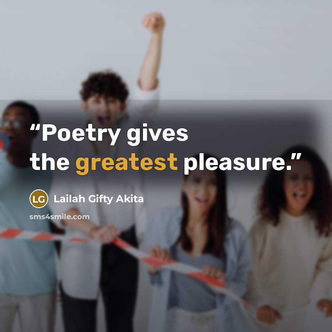 “Poetry gives the greatest pleasure.” quote by Lailah Gifty Akita