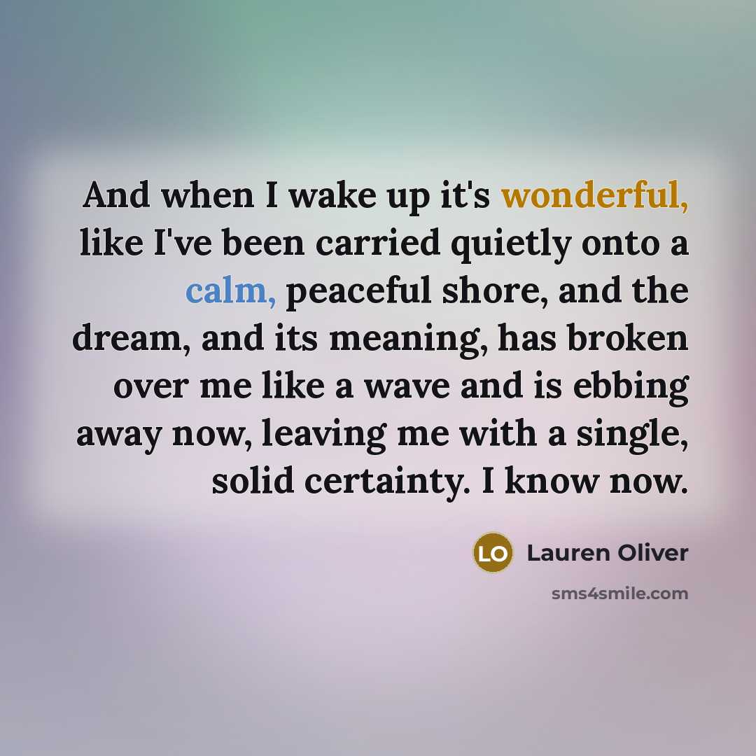 “And when I wake up it's wonderful, like I've been…” quote by Lauren Oliver