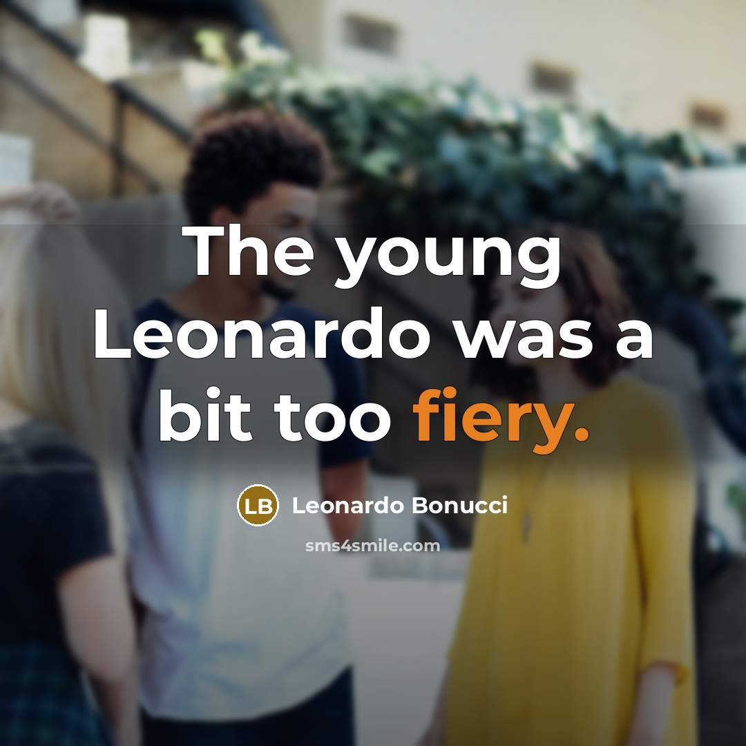 “The young Leonardo was a bit too fiery.…” quote by Leonardo Bonucci