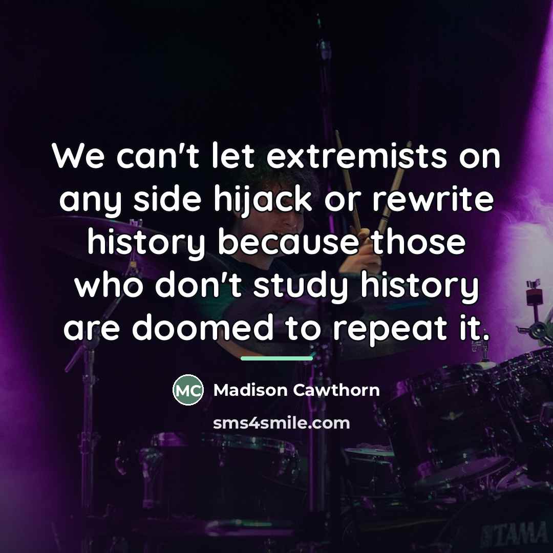“We can't let extremists on any side hijack or rewrite…” quote by Madison Cawthorn