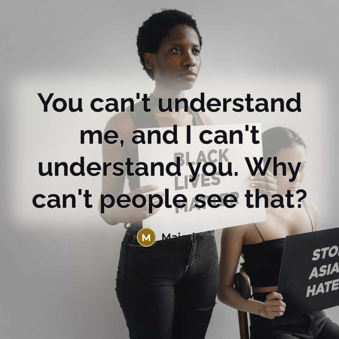 “You can't understand me, and I can't understand you. Why…” quote by Majorjo