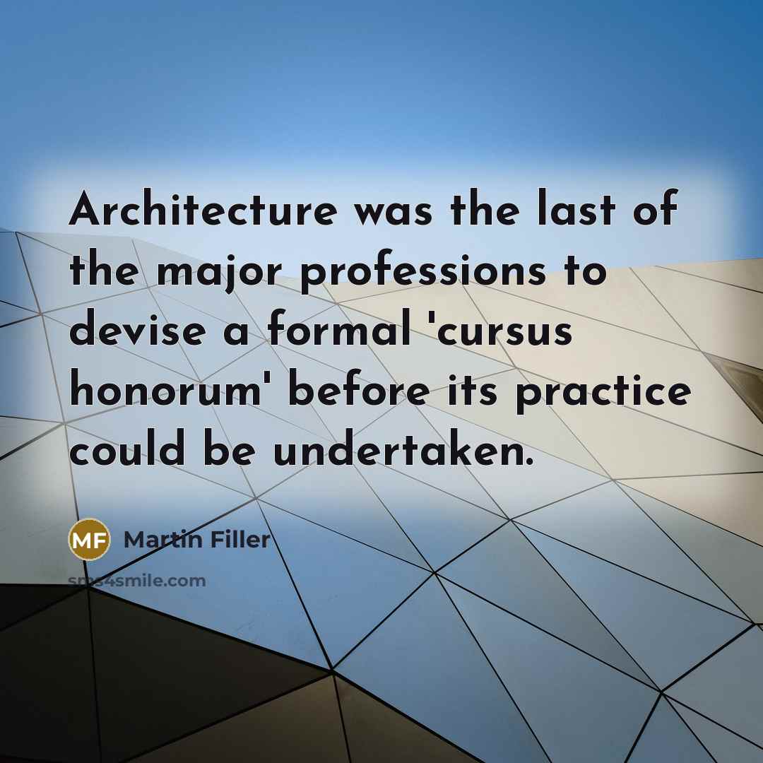 “Architecture was the last of the major professions to devise…” quote by Martin Filler