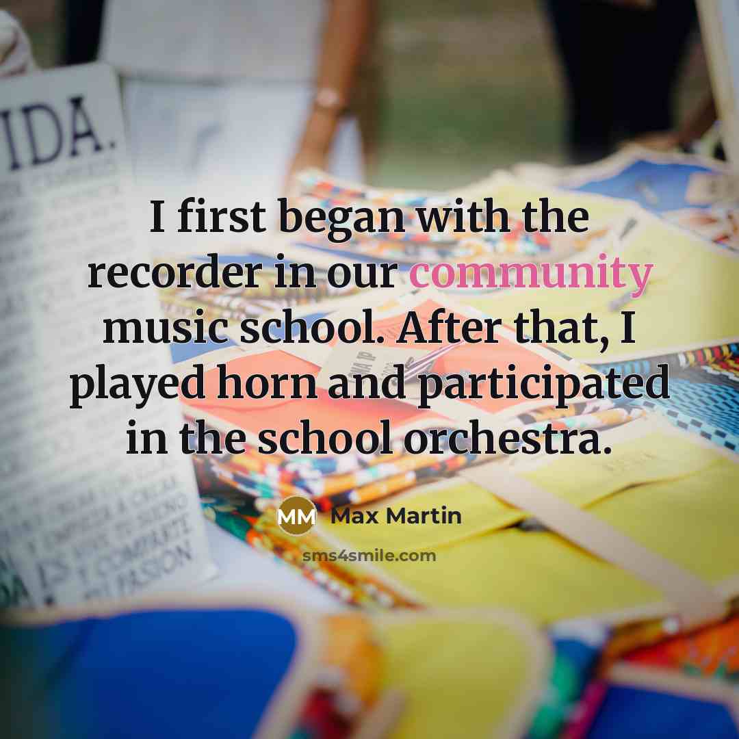 “I first began with the recorder in our community music…” quote by Max Martin