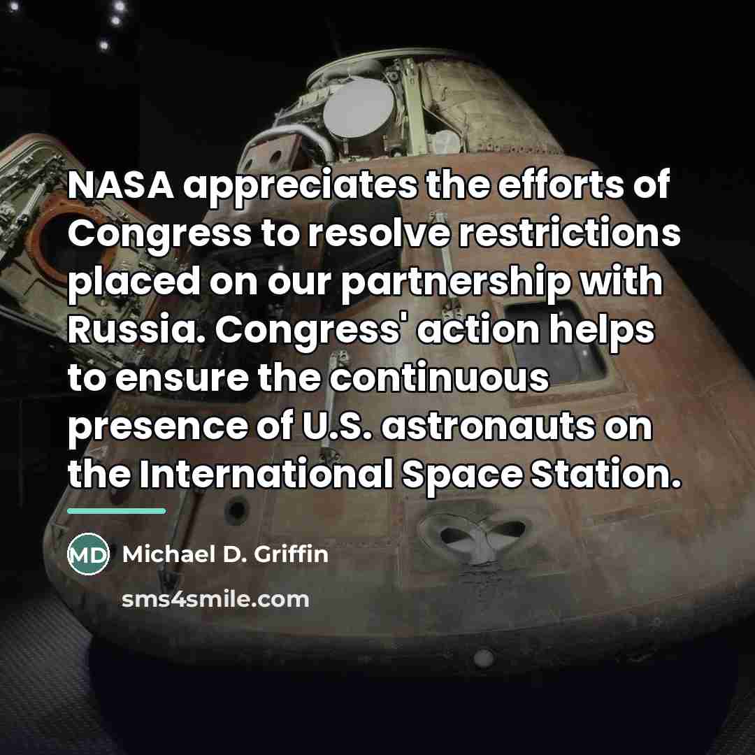 “NASA appreciates the efforts of Congress to resolve restrictions placed…” quote by Michael D. Griffin