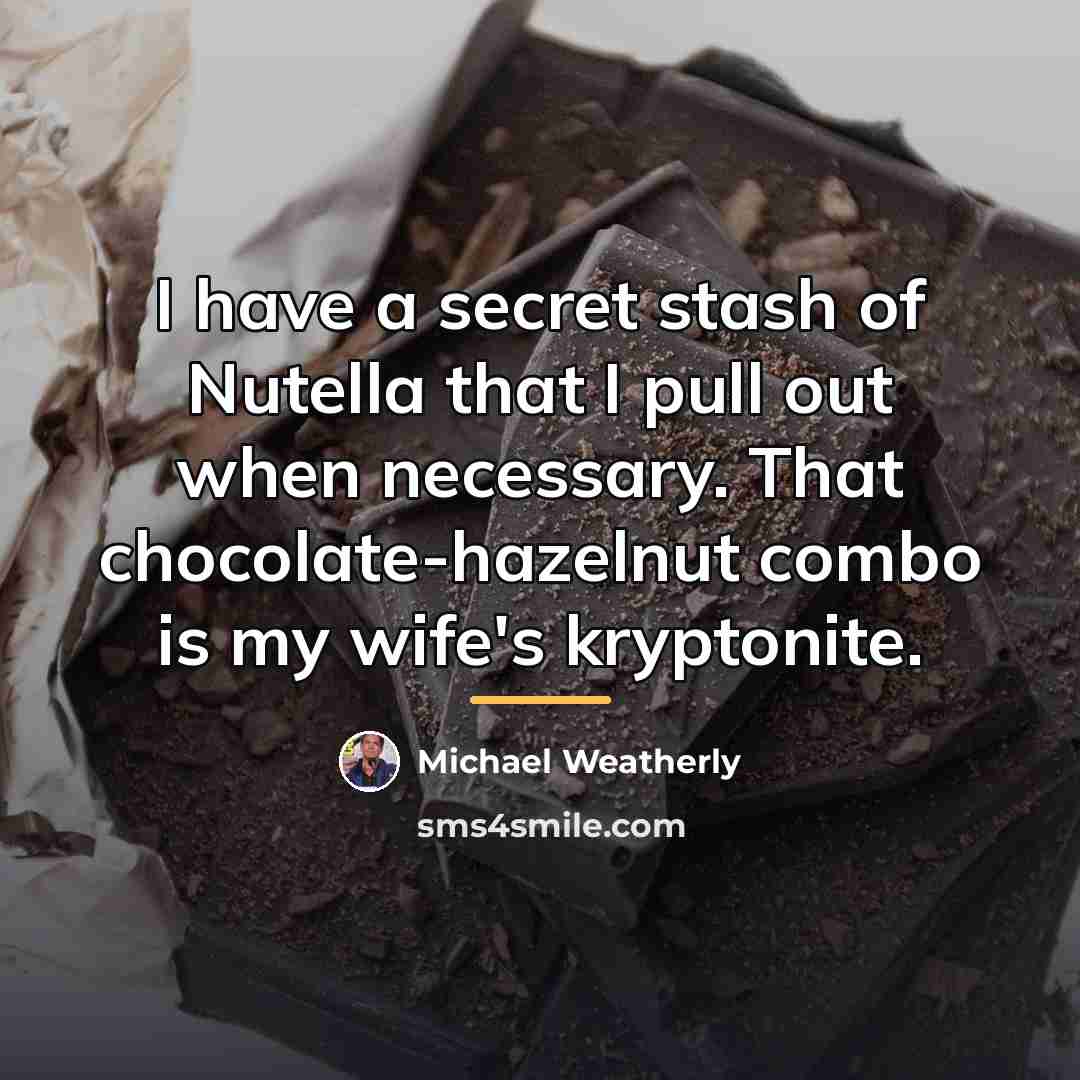 “I have a secret stash of Nutella that I pull…” quote by Michael Weatherly