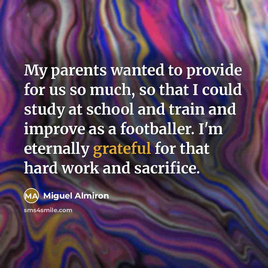 “My parents wanted to provide for us so much, so…” quote by Miguel Almiron