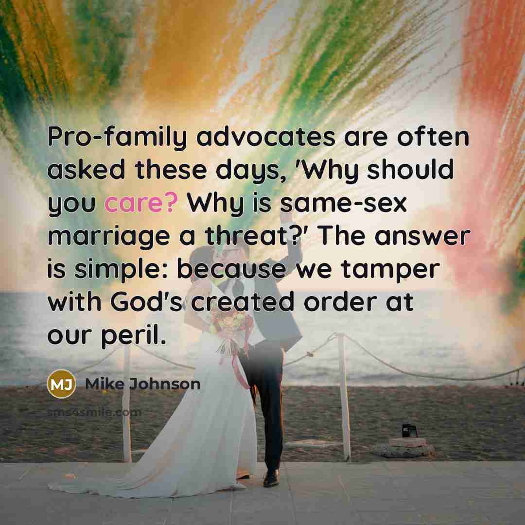“Pro-family advocates are often asked these days, 'Why should you…” quote by Mike Johnson