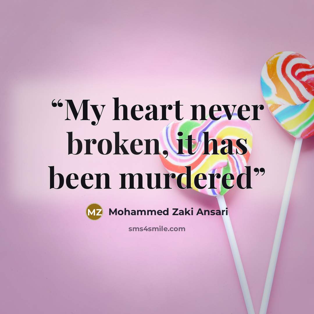 “My heart never broken, it has been murdered” quote by Mohammed Zaki Ansari