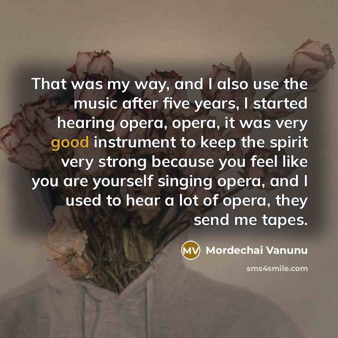 “That was my way, and I also use the music…” quote by Mordechai Vanunu