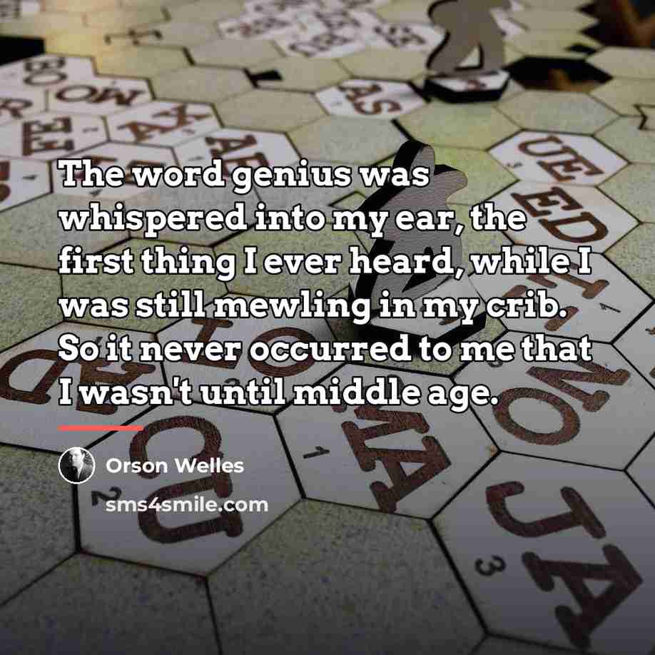 “The word genius was whispered into my ear, the first…” quote by Orson Welles