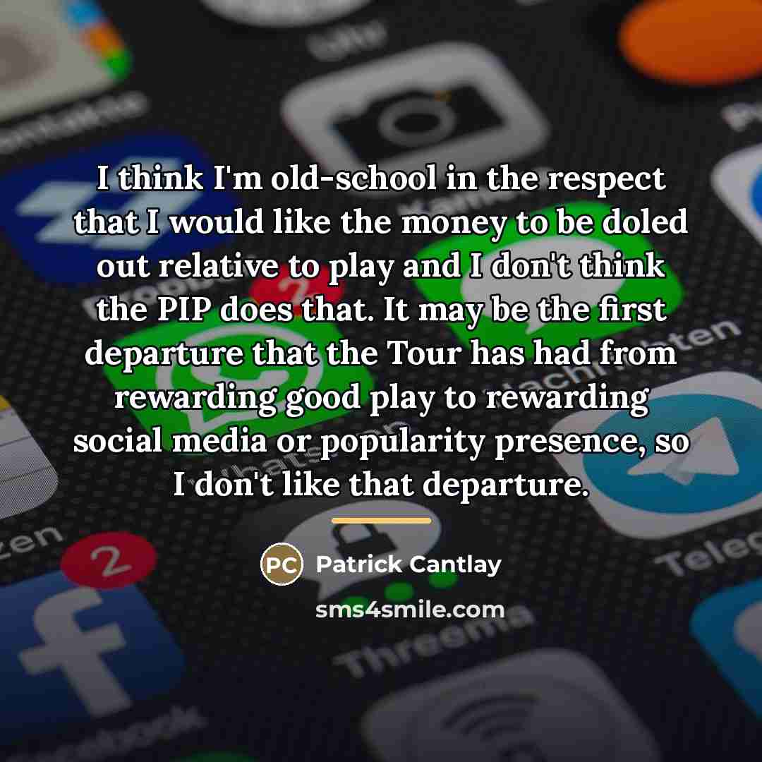 “I think I'm old-school in the respect that I would…” quote by Patrick Cantlay