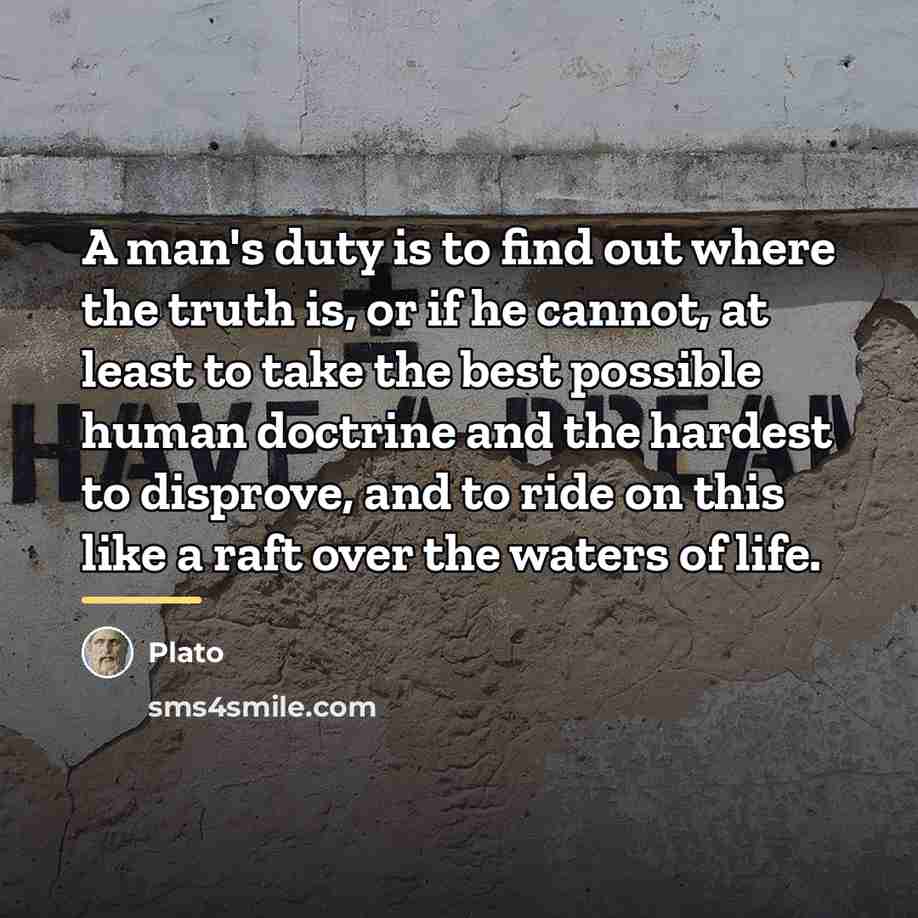 “A man's duty is to find out where the truth…” quote by Plato