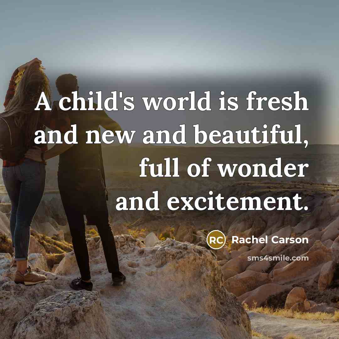“A child's world is fresh and new and beautiful, full…” quote by Rachel Carson