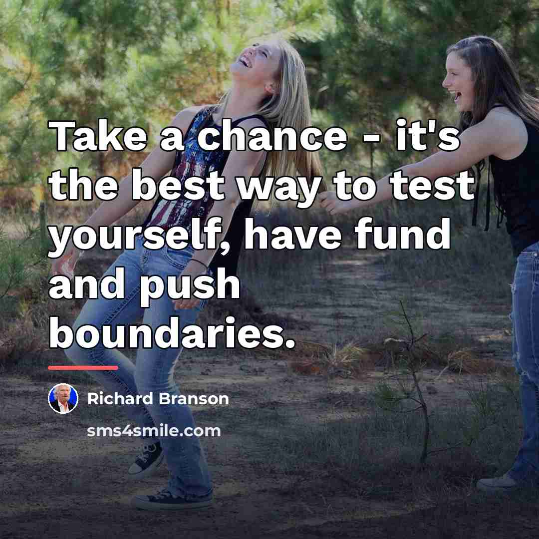 “Take a chance - it's the best way to test…” quote by Richard Branson