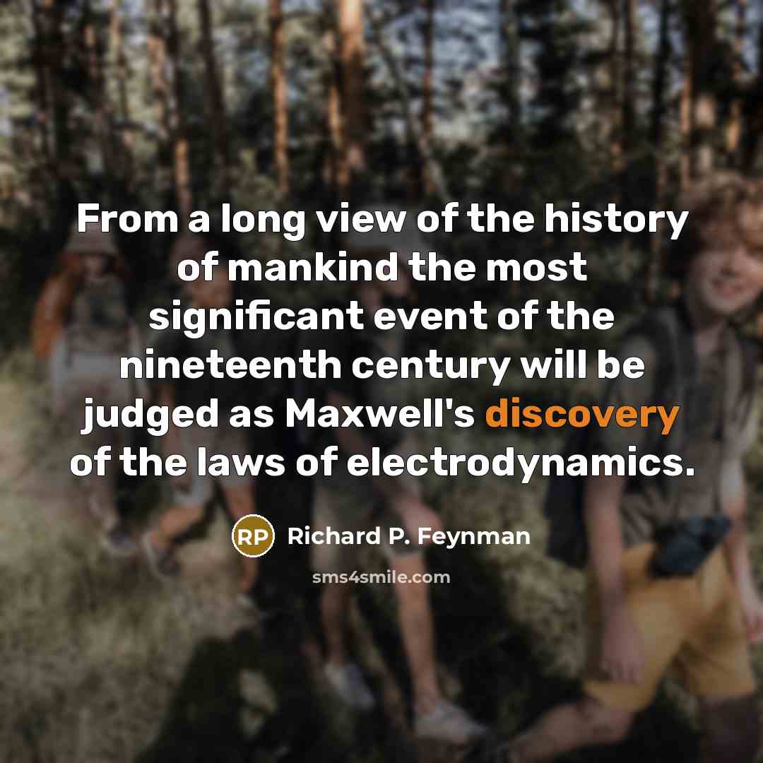 “From a long view of the history of mankind the…” quote by Richard P. Feynman