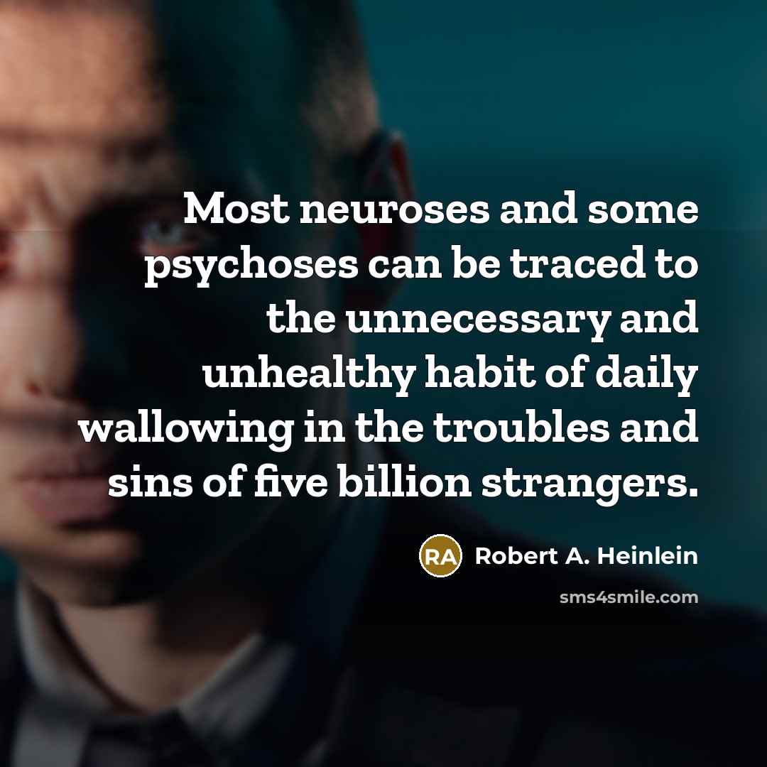 “Most neuroses and some psychoses can be traced to the…” quote by Robert A. Heinlein