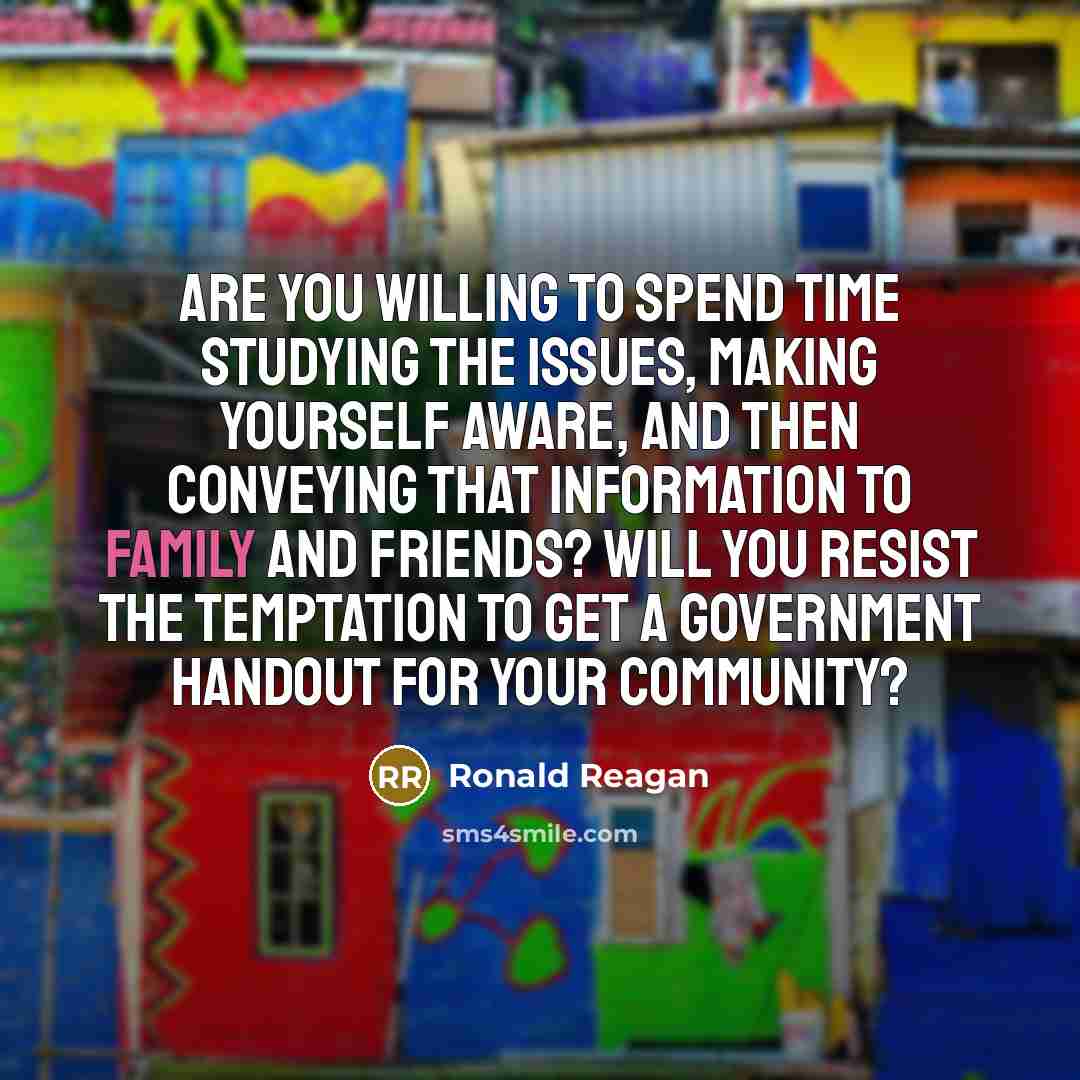 “Are you willing to spend time studying the issues, making…” quote by Ronald Reagan