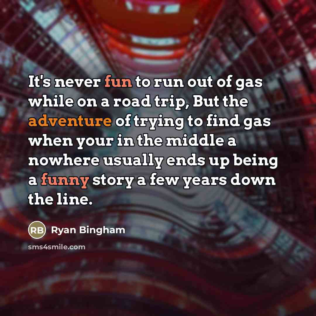 “It's never fun to run out of gas while on…” quote by Ryan Bingham
