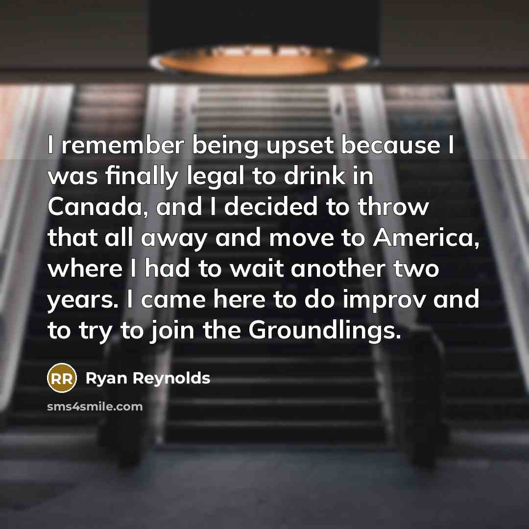 “I remember being upset because I was finally legal to…” quote by Ryan Reynolds
