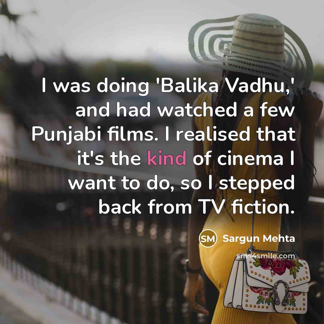 “I was doing 'Balika Vadhu,' and had watched a few…” quote by Sargun Mehta
