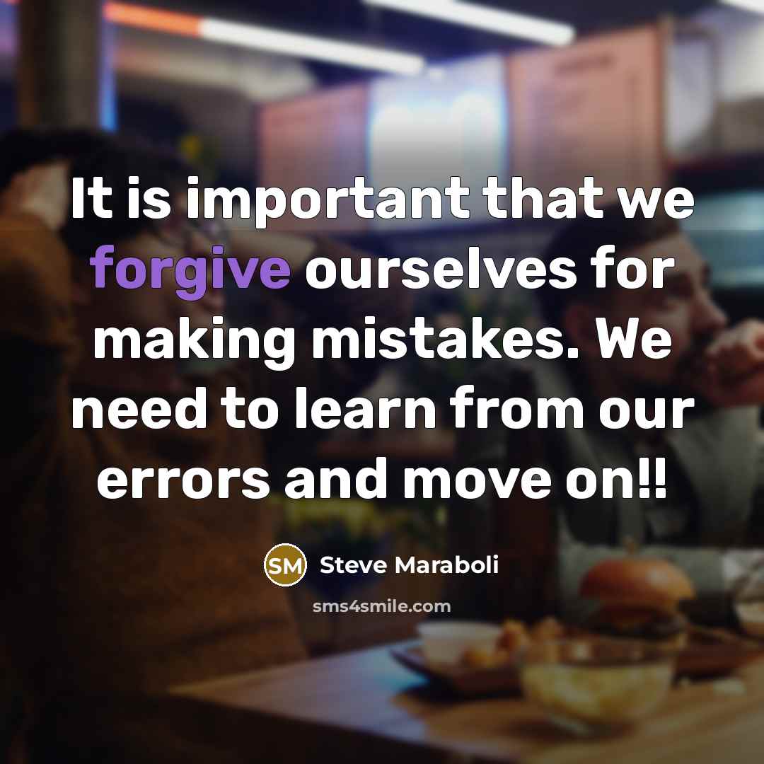 “It is important that we forgive ourselves for making mistakes.…” quote by Steve Maraboli