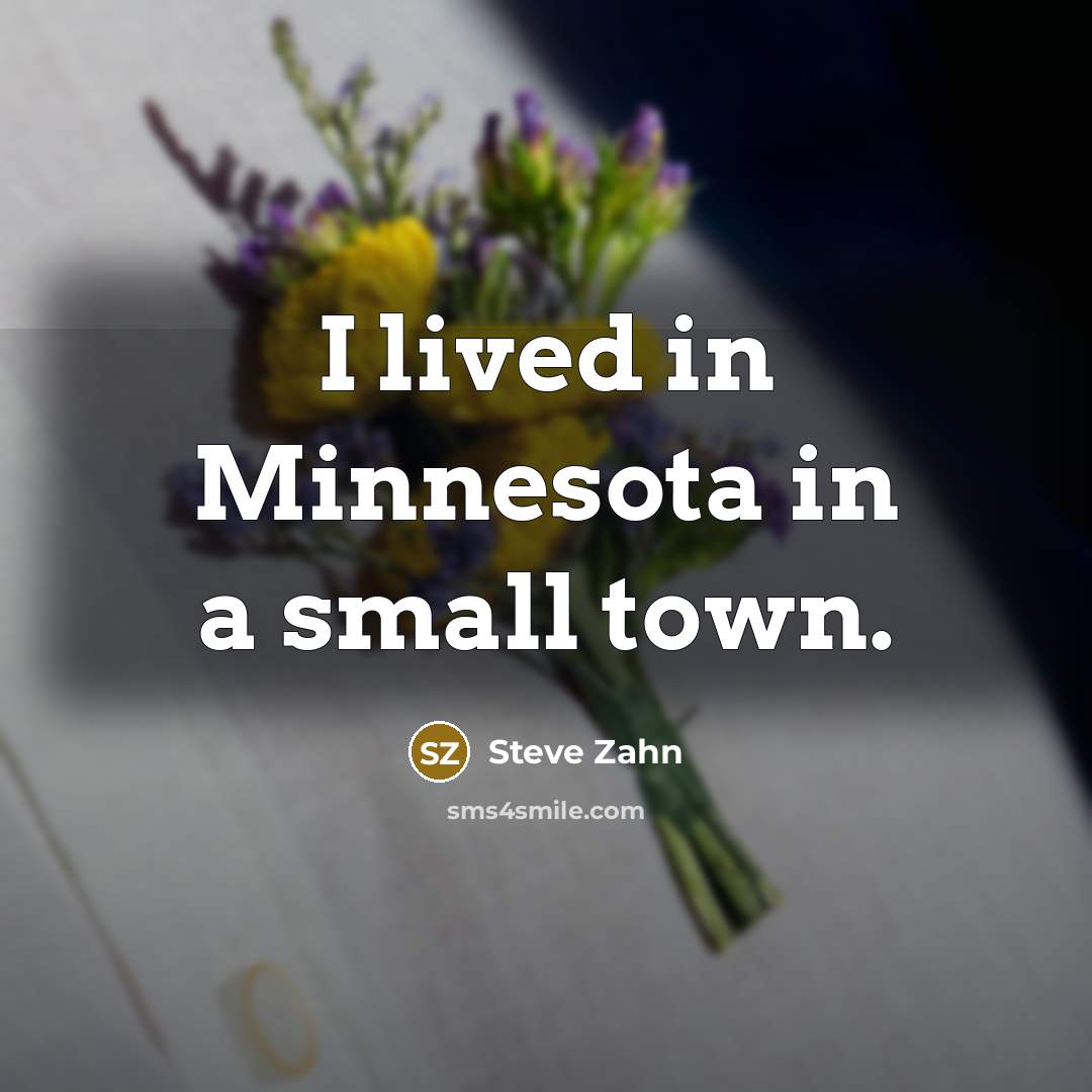 “I lived in Minnesota in a small town.…” quote by Steve Zahn