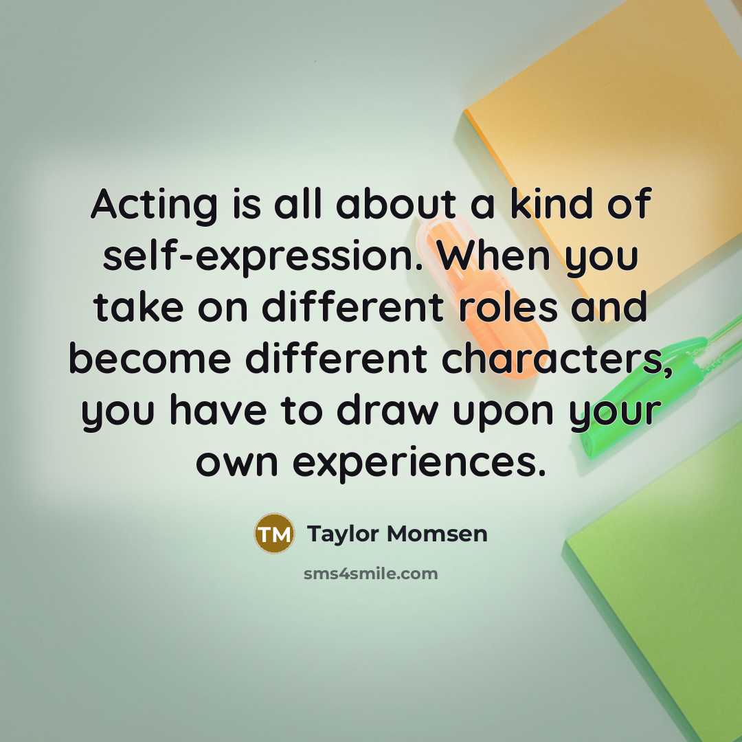 “Acting is all about a kind of self-expression. When you…” quote by Taylor Momsen