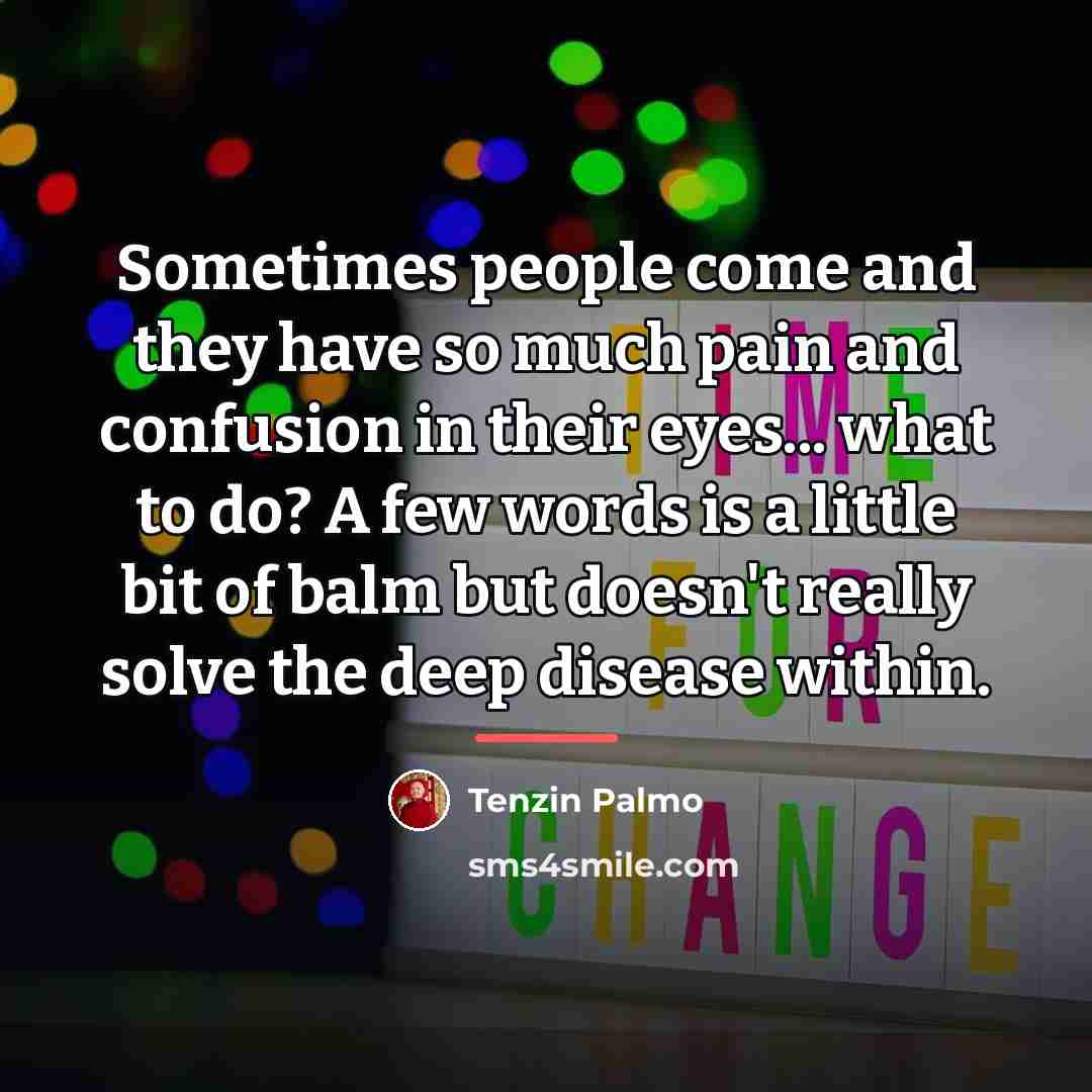 “Sometimes people come and they have so much pain and…” quote by Tenzin Palmo
