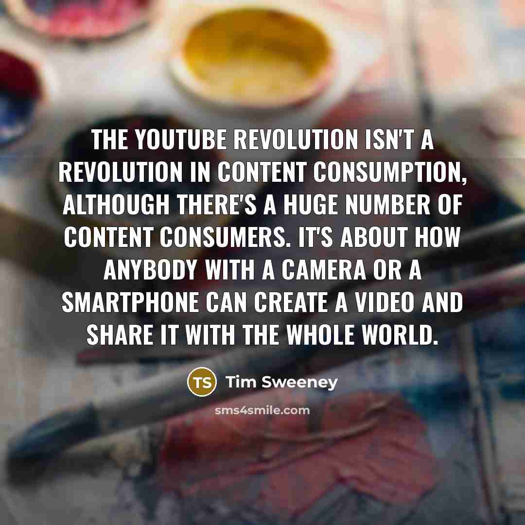 “The YouTube revolution isn't a revolution in content consumption, although…” quote by Tim Sweeney