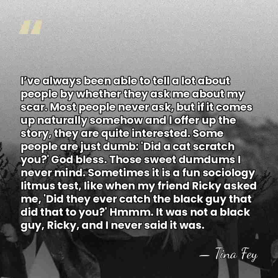I’ve always been able to tell a lot about people by whether&hellip; - Tina Fey