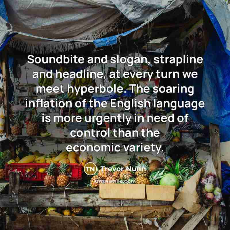“Soundbite and slogan, strapline and headline, at every turn we…” quote by Trevor Nunn