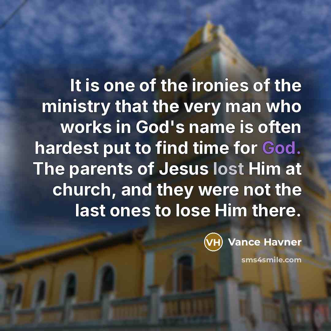 “It is one of the ironies of the ministry that…” quote by Vance Havner