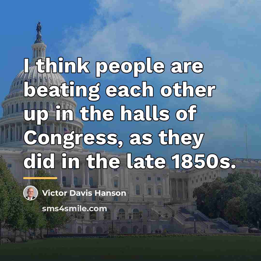 “I think people are beating each other up in the…” quote by Victor Davis Hanson