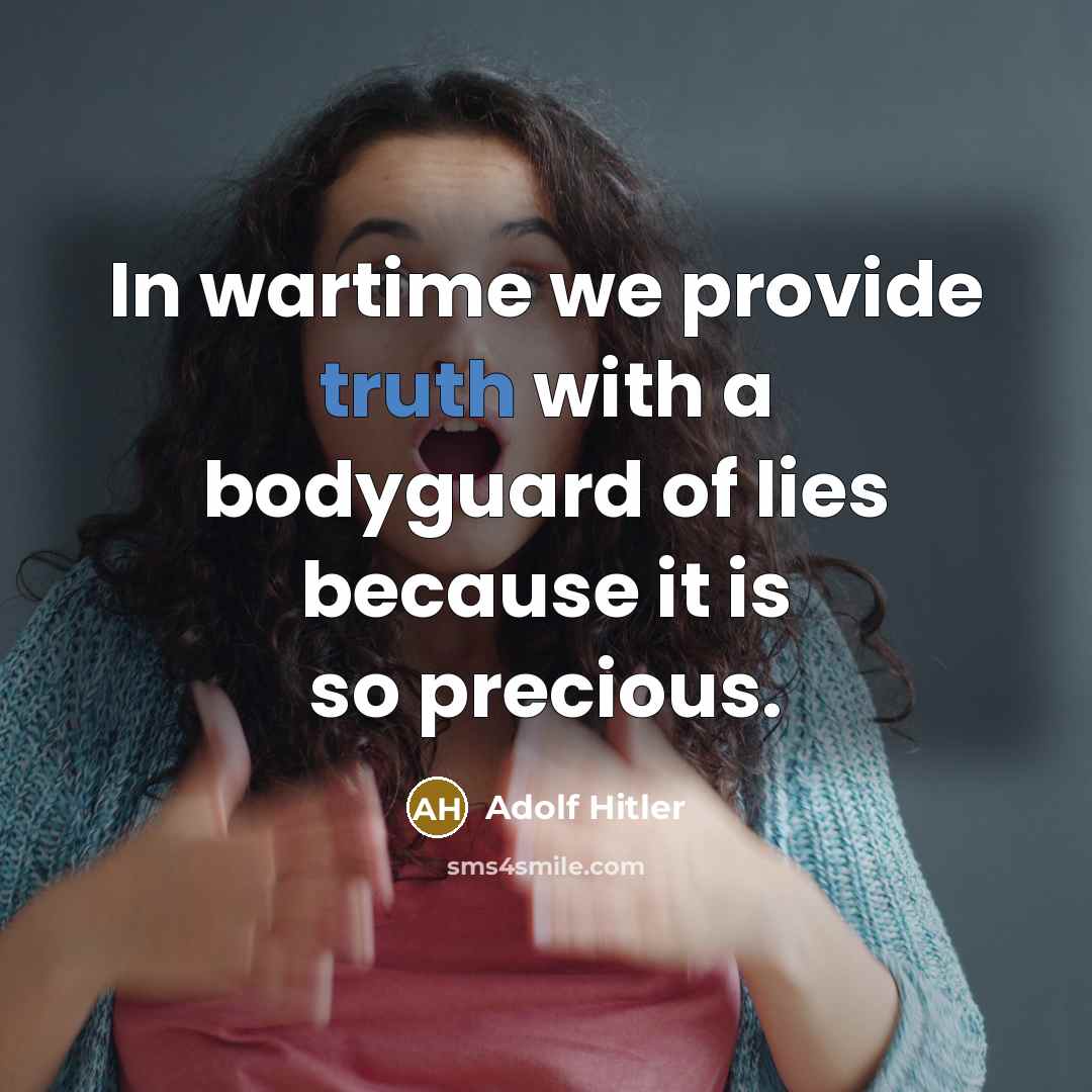 “In wartime we provide truth with a bodyguard of lies…” quote by Adolf Hitler