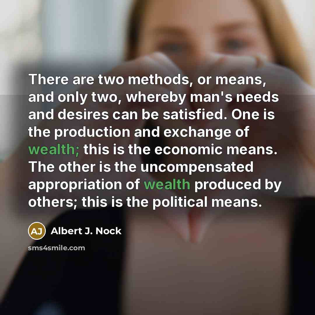 “There are two methods, or means, and only two, whereby…” quote by Albert J. Nock