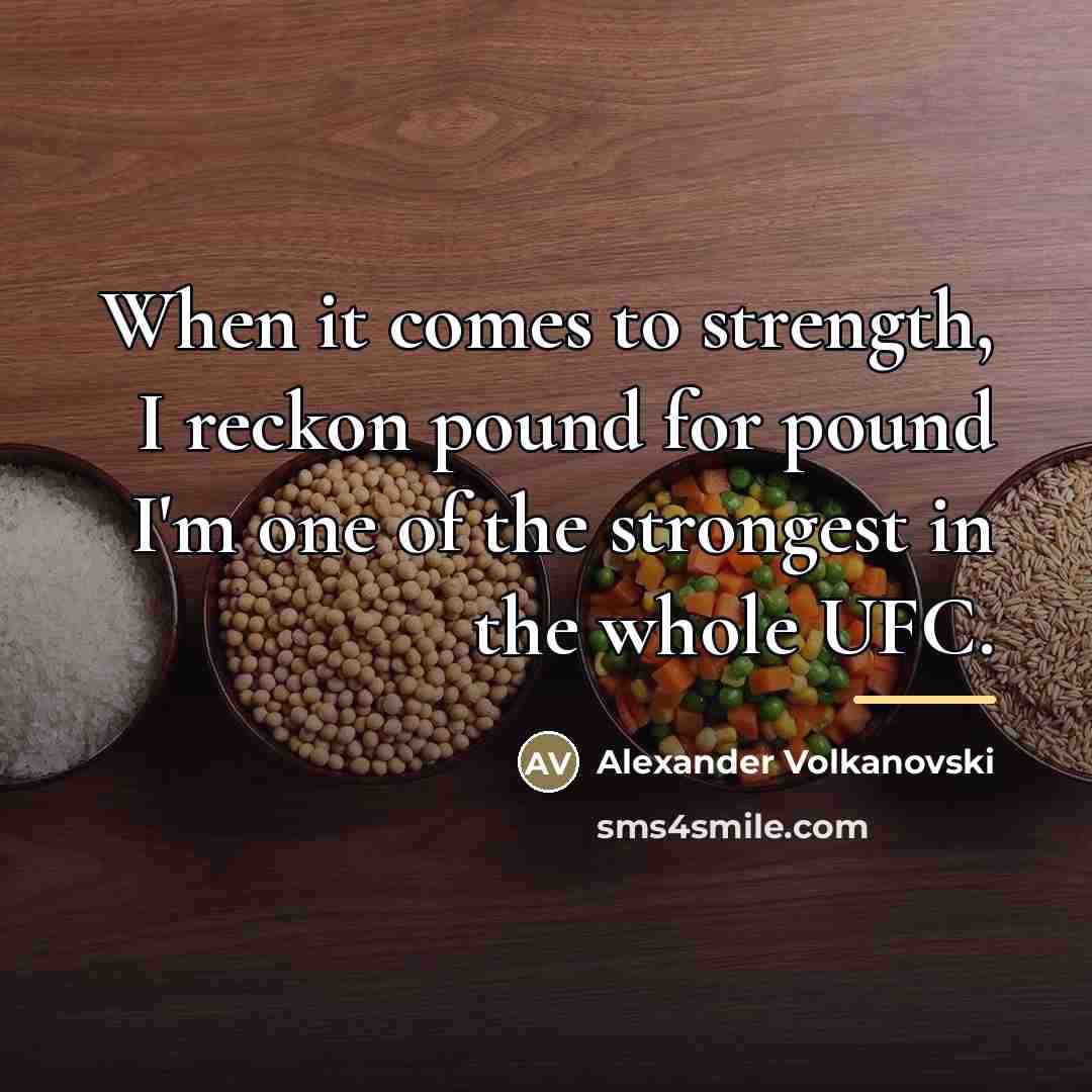 “When it comes to strength, I reckon pound for pound…” quote by Alexander Volkanovski