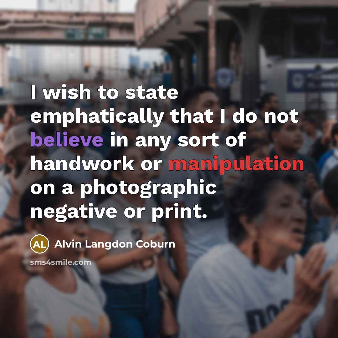“I wish to state emphatically that I do not believe…” quote by Alvin Langdon Coburn