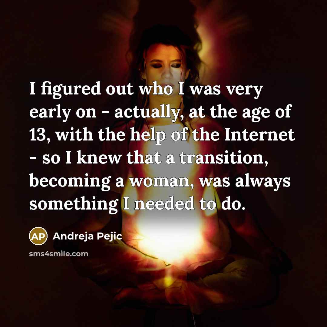 “I figured out who I was very early on -…” quote by Andreja Pejic