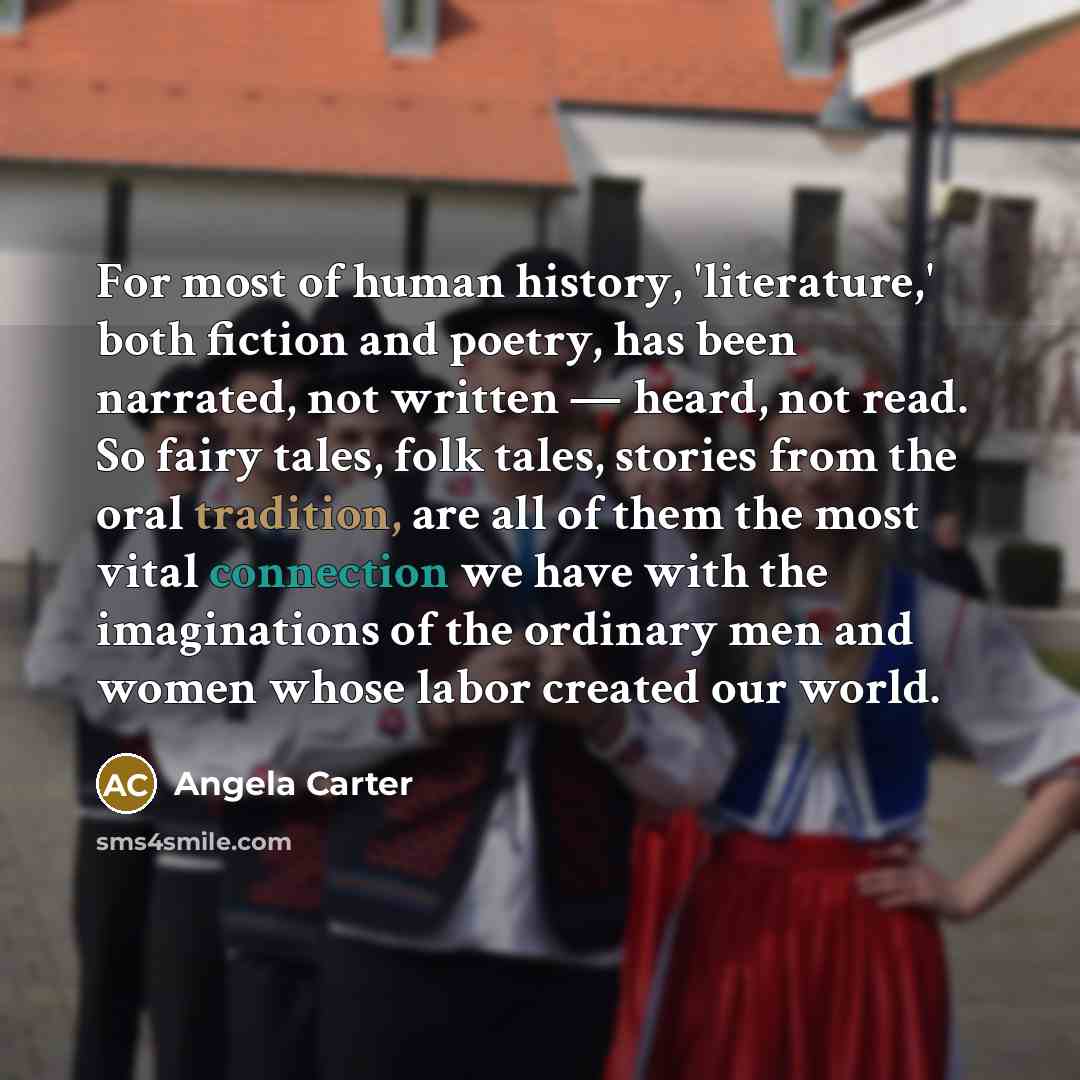“For most of human history, 'literature,' both fiction and poetry,…” quote by Angela Carter