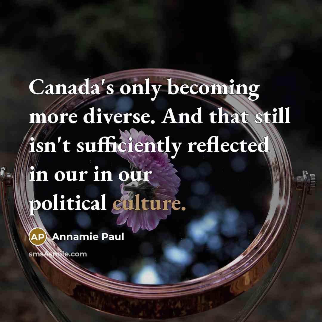 “Canada's only becoming more diverse. And that still isn't sufficiently…” quote by Annamie Paul