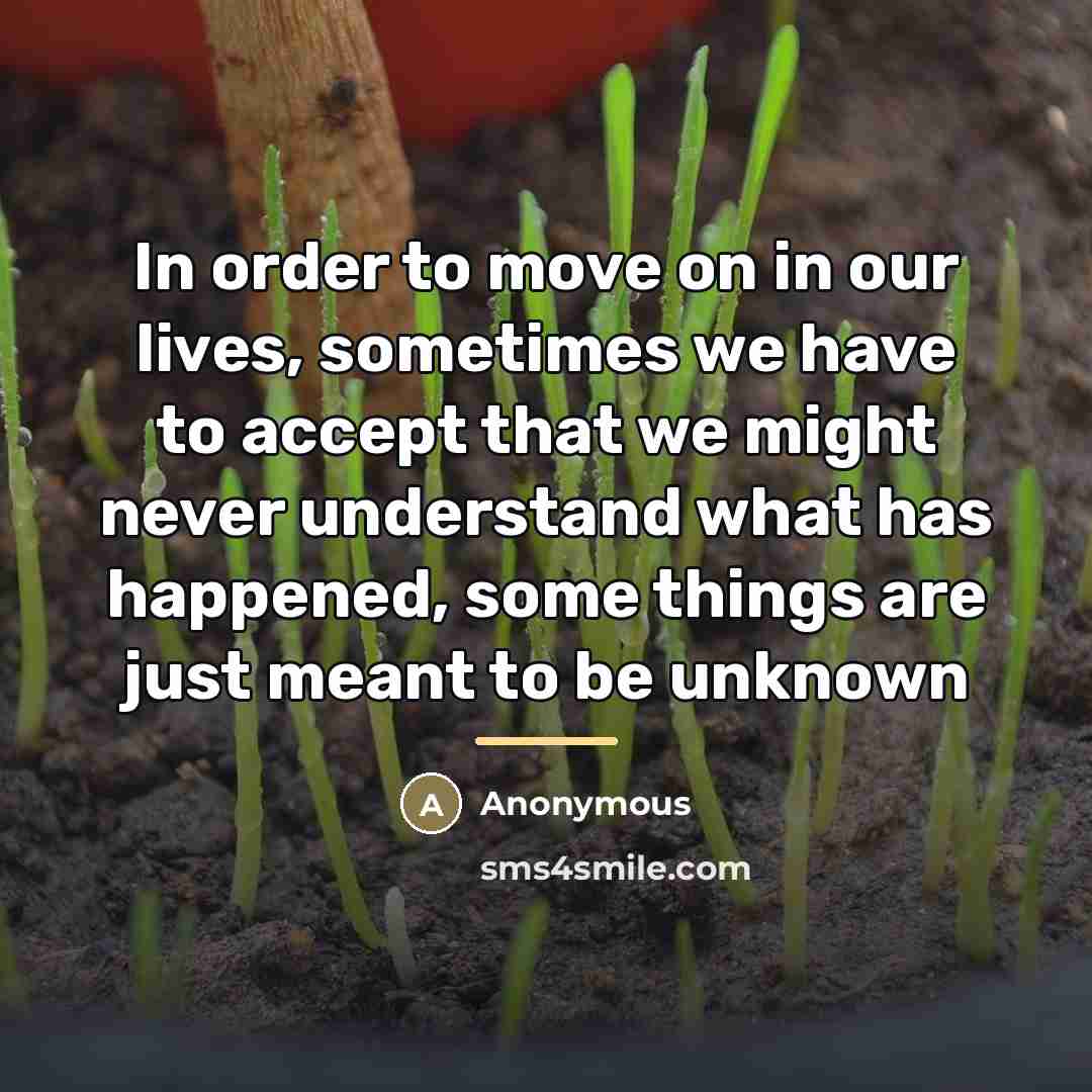 “In order to move on in our lives, sometimes we…” quote by Anonymous