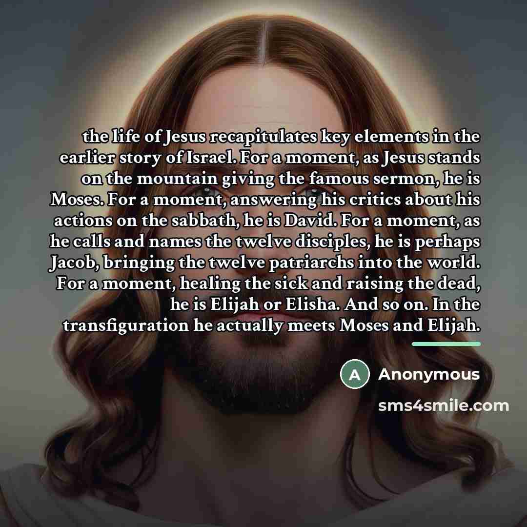 “the life of Jesus recapitulates key elements in the earlier…” quote by Anonymous