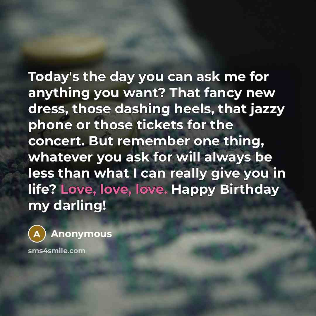 “Today's the day you can ask me for anything you…” quote by Anonymous