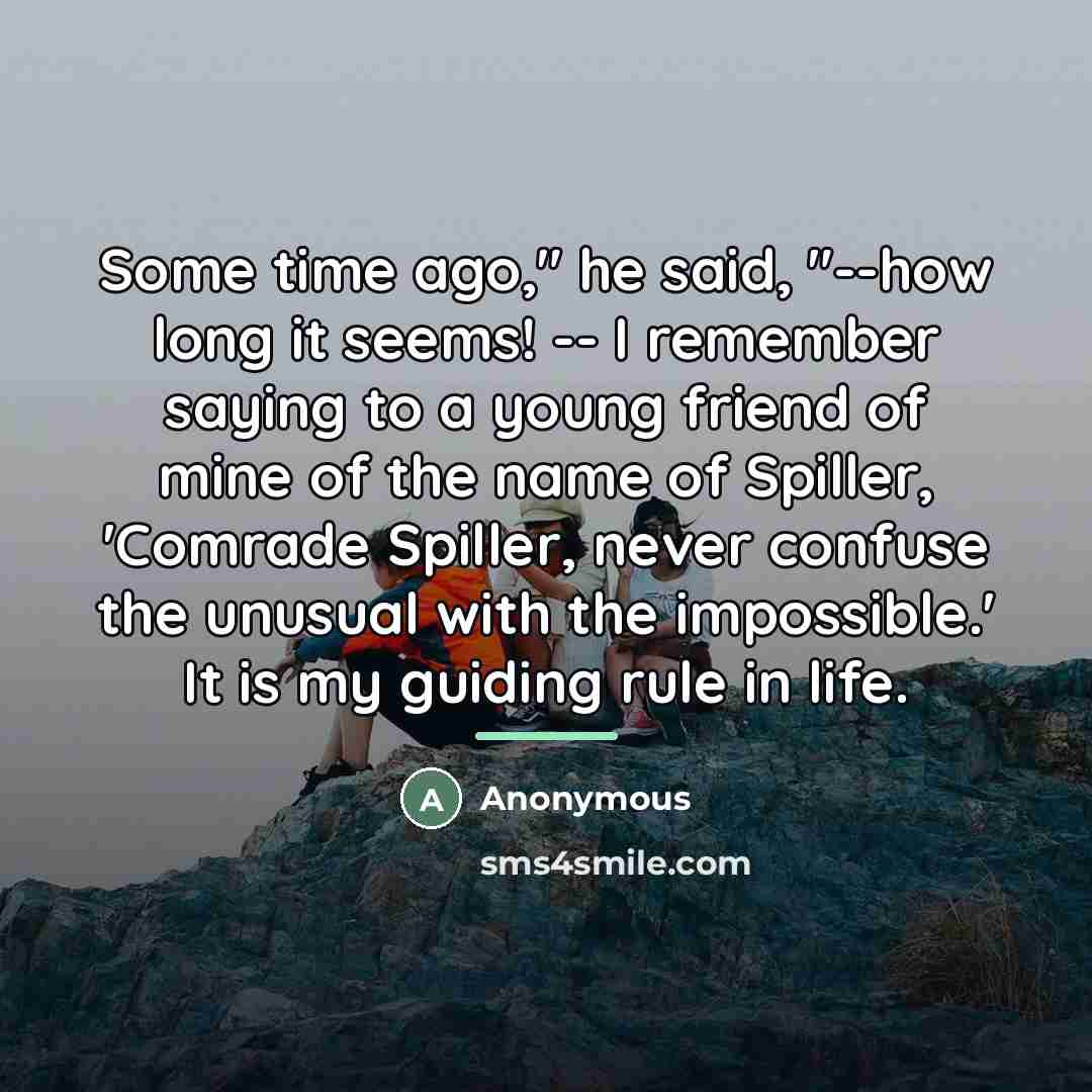 “Some time ago," he said, "--how long it seems! --…” quote by Anonymous