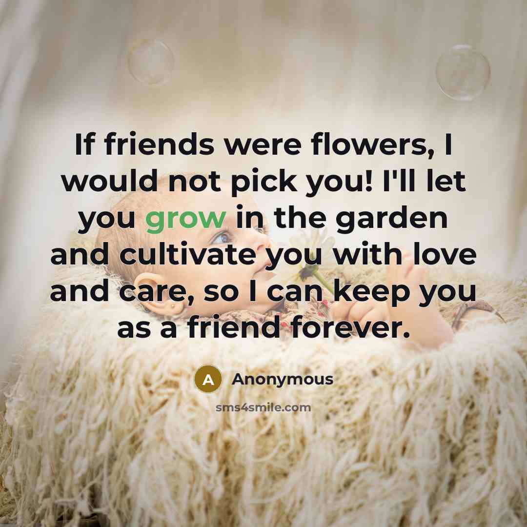 “If friends were flowers, I would not pick you! I'll…” quote by Anonymous