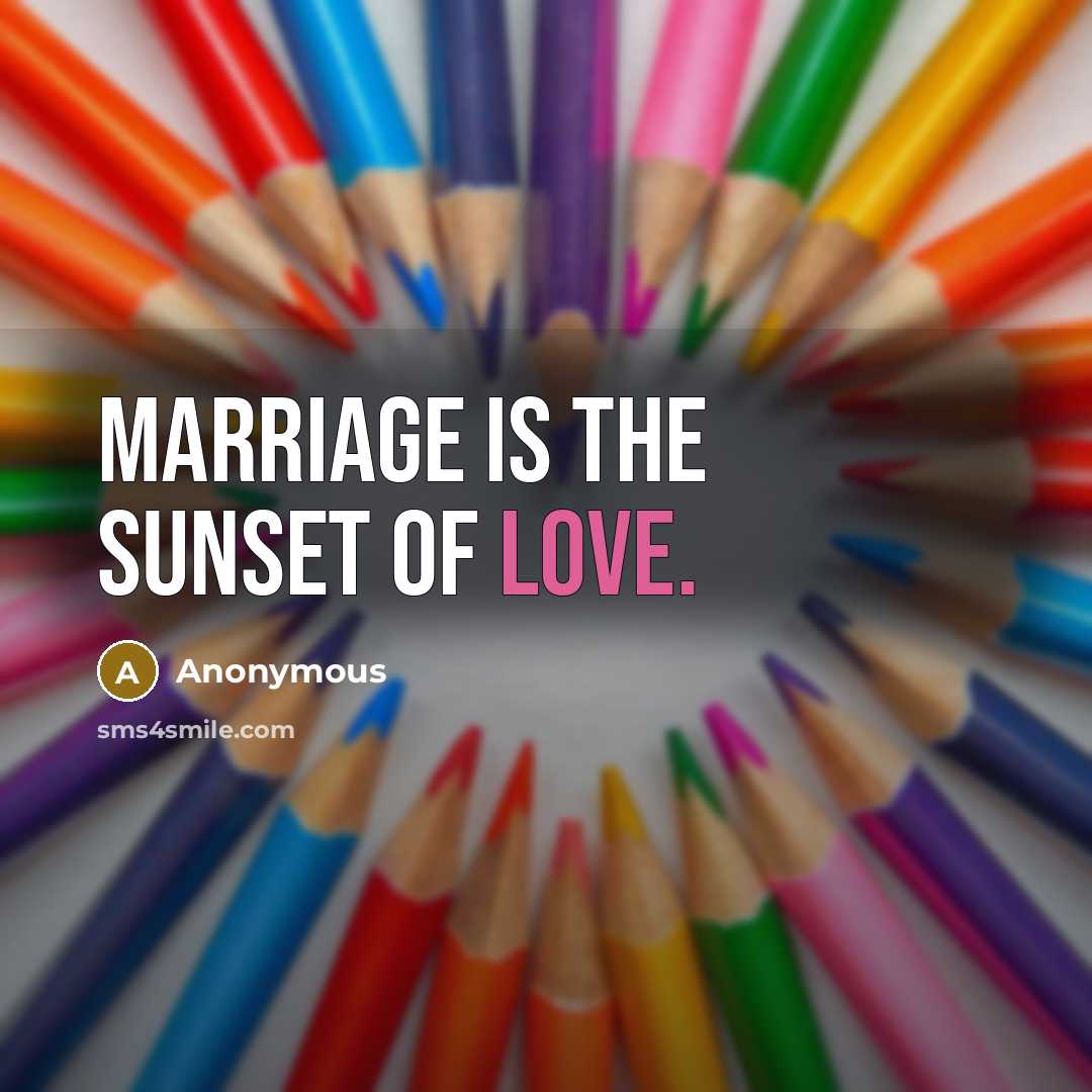 “Marriage is the sunset of love.…” quote by Anonymous