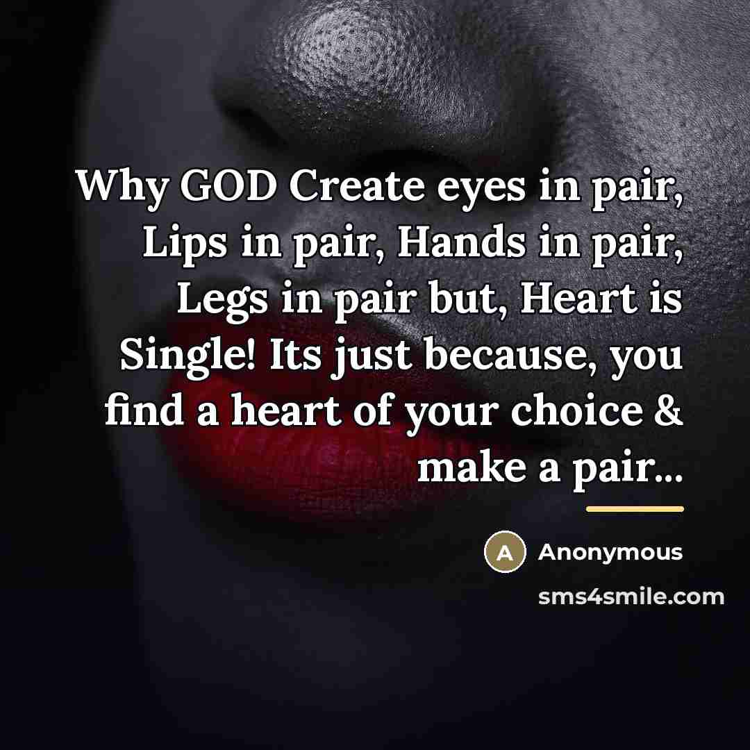 “Why GOD Create eyes in pair, Lips in pair, Hands…” quote by Anonymous