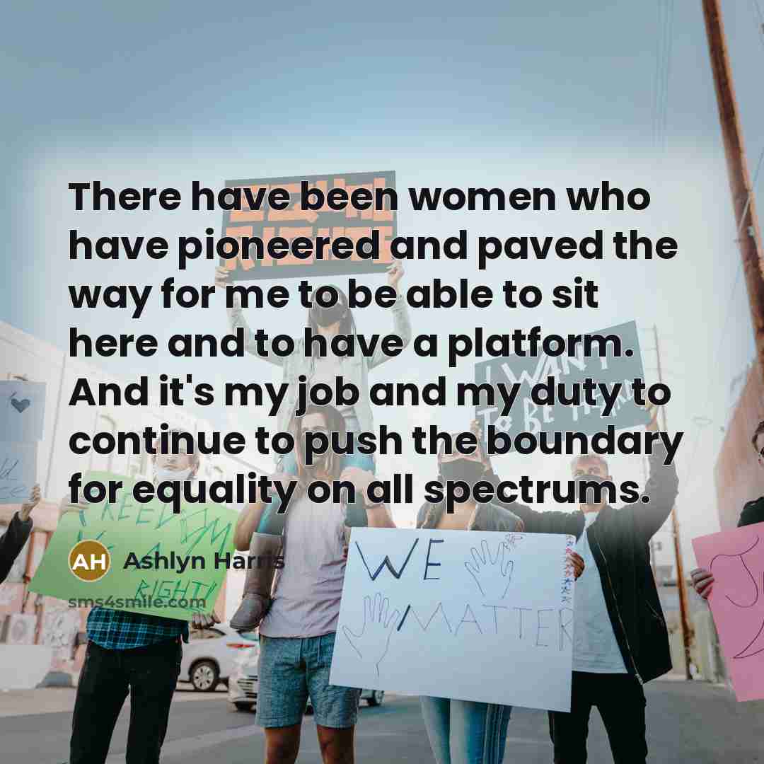 “There have been women who have pioneered and paved the…” quote by Ashlyn Harris