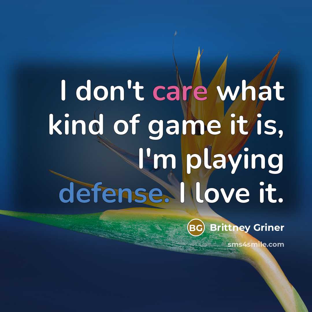 “I don't care what kind of game it is, I'm…” quote by Brittney Griner