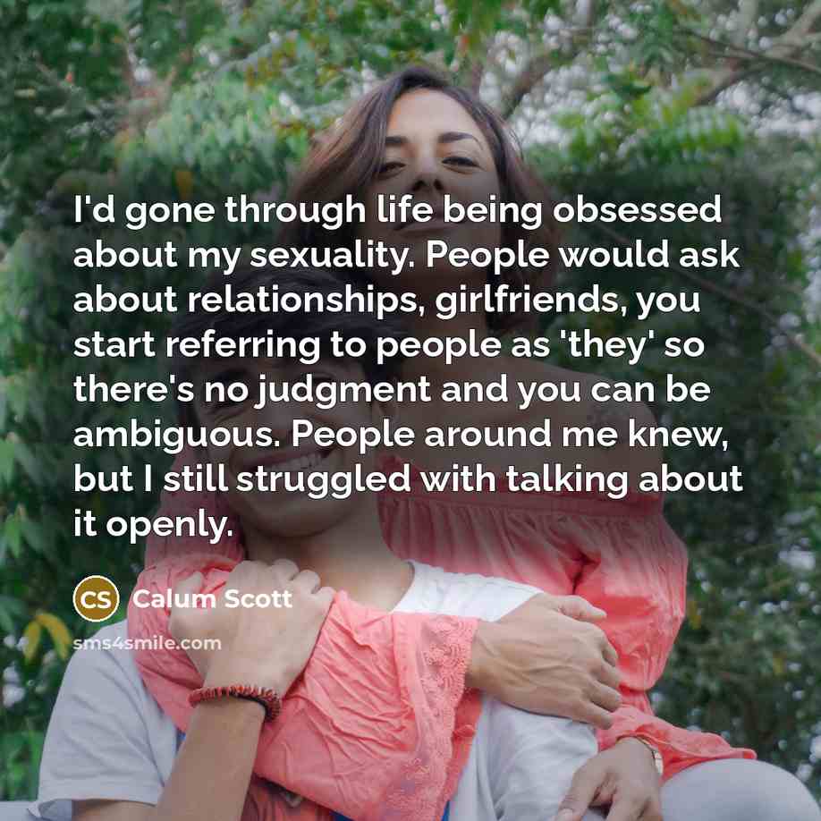 “I'd gone through life being obsessed about my sexuality. People…” quote by Calum Scott